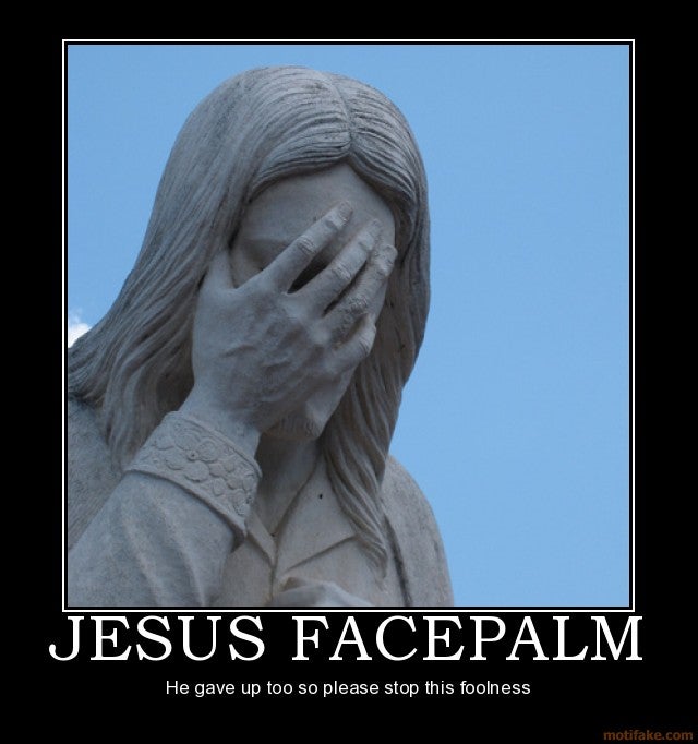 Thoughts on B/W - Page 3 A2939043-72-Facepalm%20jesus-facepalm-facepalm