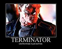 Name: 492-terminator-like-this-thread-it-just-wont-die.jpg
Views: 35
Size: 33.6 KB
Description: 