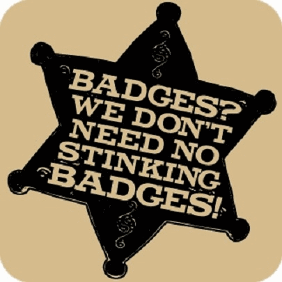 Badges We Don T Need No Stinking Badges Webnovel Forum
